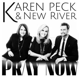 Karen Peck and New River - Pray Now